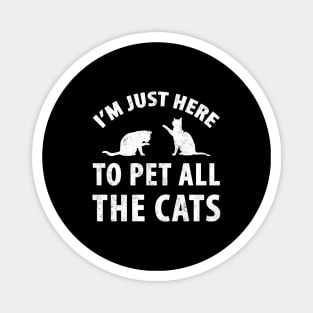 I'm just here to pet all the cats Magnet